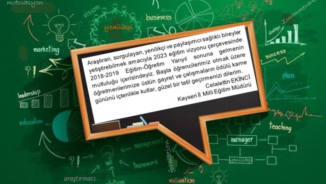 Yarıyıl Sonu Nedeniyle Kayseri İl Milli Eğitim Müdürümüz Sayın Celalettin EKİNCİ bir mesaj yayımladılar.