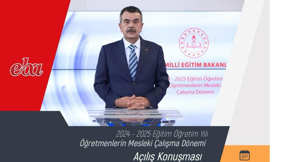 Bakanımız Sayın Yusuf TEKİN'in  2024-2025 Eğitim-Öğretim Yılı Öğretmenlerin Mesleki Çalışma Dönemi Açılış Konuşması