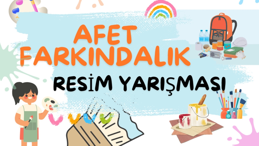 AFET FARKINDALIK RESİM YARIŞMASI